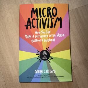 Micro Activism : How You Can Make a Difference in the World Without a...